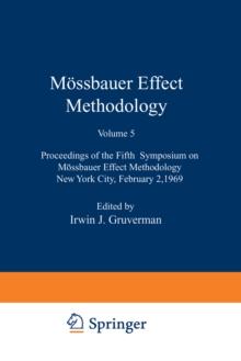 Mossbauer Effect Methodology : Proceedings of the Fifth Symposium on Mossbauer Effect Methodology New York City, February 2, 1969