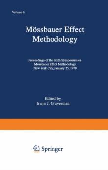 Mossbauer Effect Methodology : Volume 6 Proceedings of the Sixth Symposium on Mossbauer Effect Methodology New York City, January 25, 1970