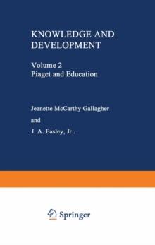 Knowledge and Development : Volume 2 Piaget and Education