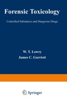 Forensic Toxicology : Controlled Substances and Dangerous Drugs