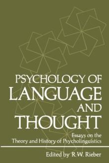 Psychology of Language and Thought : Essays on the Theory and History of Psycholinguistics