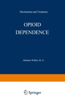 Opioid Dependence : Mechanisms and Treatment