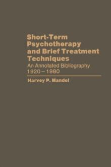 Short-Term Psychotherapy and Brief Treatment Techniques : An Annotated Bibliography 1920-1980