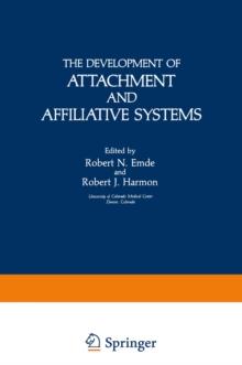 The Development of Attachment and Affiliative Systems