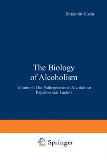 The Biology of Alcoholism : Volume 6: The Pathogenesis of Alcoholism Psychosocial Factors