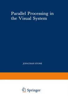 Parallel Processing in the Visual System : The Classification of Retinal Ganglion Cells and its Impact on the Neurobiology of Vision