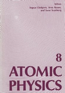 Atomic Physics 8 : Proceedings of the Eighth International Conference on Atomic Physics, August 2-6, 1982, Goteborg, Sweden