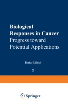 Biological Responses in Cancer : Progress toward Potential Applications Volume 2