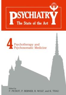 Psychiatry the State of the Art : Volume 4: Psychiatry and Psychosomatic Medicine