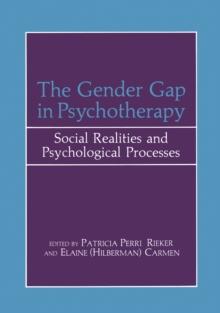 The Gender Gap in Psychotherapy : Social Realities and Psychological Processes