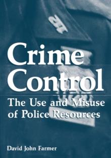 Crime Control : The Use and Misuse of Police Resources