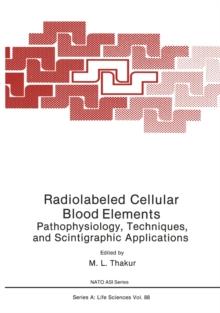 Radiolabeled Cellular Blood Elements : Pathophysiology, Techniques, and Scintigraphic Applications