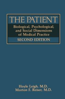 The Patient : Biological, Psychological, and Social Dimensions of Medical Practice