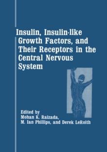 Insulin, Insulin-like Growth Factors, and Their Receptors in the Central Nervous System