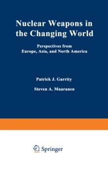 Nuclear Weapons in the Changing World : Perspectives from Europe, Asia, and North America