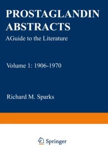 Prostaglandin Abstracts : A Guide to the Literature Volume 1: 1906-1970