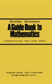 A Guide Book to Mathematics : Fundamental Formulas * Tables * Graphs * Methods