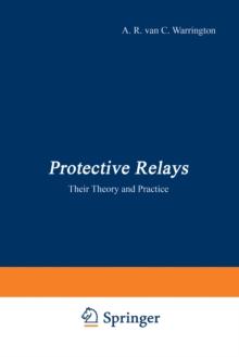 Protective Relays : Their Theory and Practice Volume One