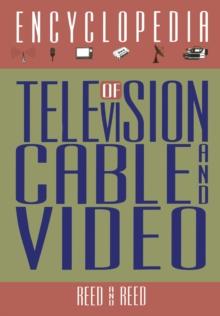 The Encyclopedia of Television, Cable, and Video