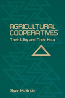 Agricultural Cooperatives : Their Why and Their How