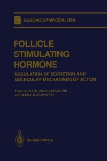 Follicle Stimulating Hormone : Regulation of Secretion and Molecular Mechanisms of Action