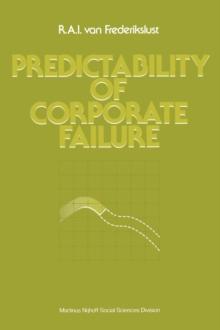 Predictability of corporate failure : Models for prediction of corporate failure and for evalution of debt capacity