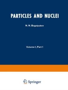 Particles and Nuclei : Volume 1, Part 1