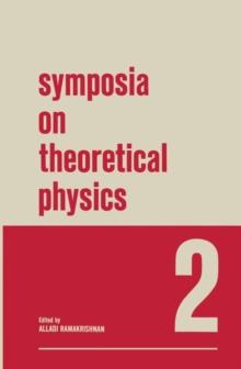 Symposia on Theoretical Physics : 2 Lectures presented at the 1964 Second Anniversary Symposium of the Institute of Mathematical Sciences Madras, India