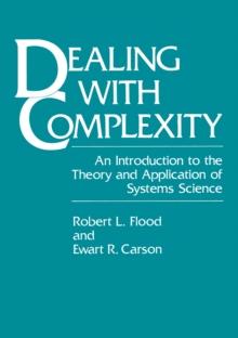 Dealing with Complexity : An Introduction to the Theory and Application of Systems Science