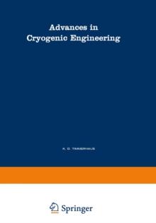 Advances in Cryogenic Engineering : A Collection of Invited Papers and Contributed Papers Presented at National Technical Meetings During 1970 and 1971