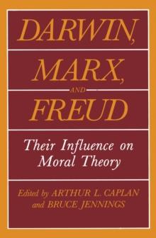 Darwin, Marx and Freud : Their Influence on Moral Theory