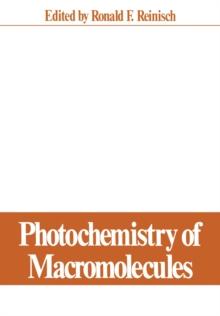 Photochemistry of Macromolecules : Proceedings of a Symposium held at the Pacific Conference on Chemistry and Spectroscopy, Anaheim, California, October 8-9, 1969