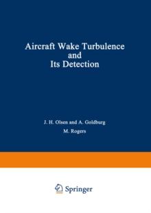 Aircraft Wake Turbulence and Its Detection : Proceedings of a Symposium on Aircraft Wake Turbulence held in Seattle, Washington, September 1-3, 1970. Sponsored jointly by the Flight Sciences Laborator