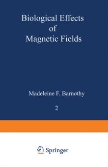 Biological Effects of Magnetic Fields : Volume 2