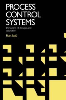 Process Control Systems : Principles of design and operation