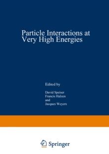 Particle Interactions at Very High Energies : Part A