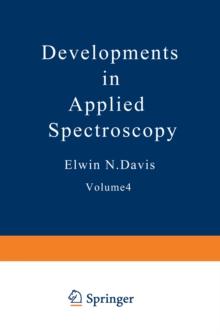 Developments in Applied Spectroscopy : Volume 4 Proceedings of the Fifteenth Annual Mid-America Spectroscopy Symposium Held in Chicago, Illinois June 2-5, 1964