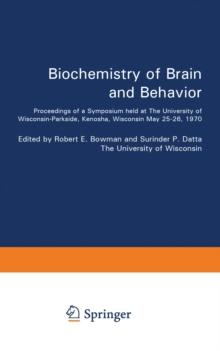 Biochemistry of Brain and Behavior : Proceedings of a Symposium held at The University of Wisconsin-Parkside, Kenosha, Wisconsin May 25-26, 1970