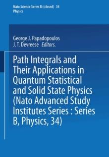 Path Integrals : And Their Applications in Quantum, Statistical and Solid State Physics