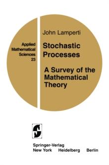 Stochastic Processes : A Survey of the Mathematical Theory