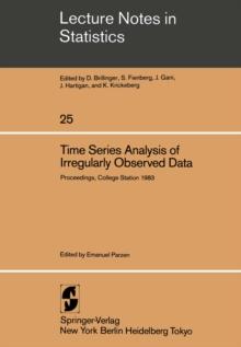 Time Series Analysis of Irregularly Observed Data : Proceedings of a Symposium held at Texas A & M University, College Station, Texas February 10-13, 1983