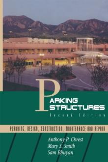 Parking Structures : Planning, Design, Construction, Maintenance and Repair