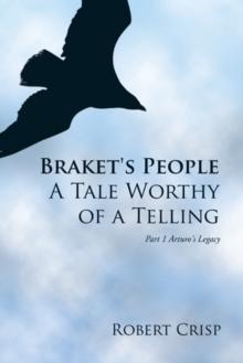 Braket's People a Tale Worthy of a Telling : Part 1 Arturo's Legacy