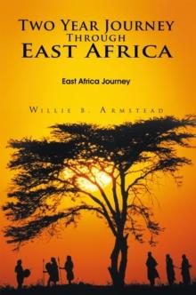 Two Year Journey Through East Africa : East Africa Journey