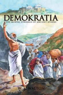 Demokratia : The Mortal Struggle of Ancient Athens