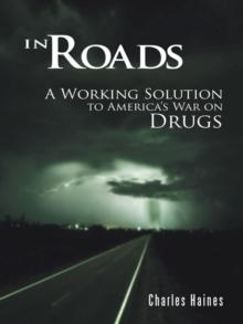 In Roads : A Working Solution to America's War on Drugs