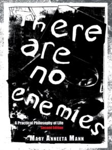 There Are No Enemies : A Practical Philosophy of Life