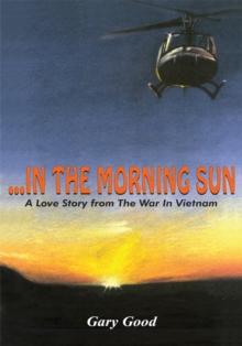 ...In the Morning Sun : A Love Story from the War in Vietnam