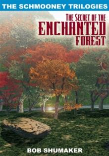 The Secret of the Enchanted Forest : The Schmooney Trilogies