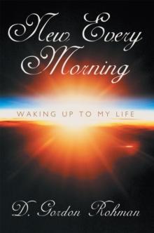 New Every Morning : Waking up to My Life